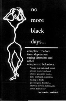 Paperback No More Black Days : Complete Freedom from Depression, Eating Disorders and Compulsive Behaviors Book