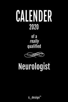 Calendar 2020 for Neurologists / Neurologist: Weekly Planner / Diary / Journal for the whole year. Space for Notes, Journal Writing, Event Planning, Quotes and Memories