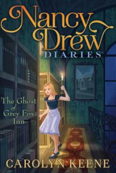 The Ghost of Grey Fox Inn - Book #13 of the Nancy Drew Diaries