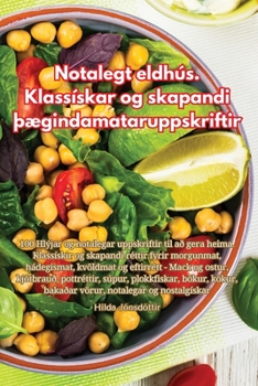 Notalegt eldhús. Klassískar og skapandi Þægindamataruppskriftir