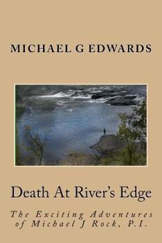 Paperback Death At River's Edge: The Exciting Adventures of Michael J Rock, P.I. Book