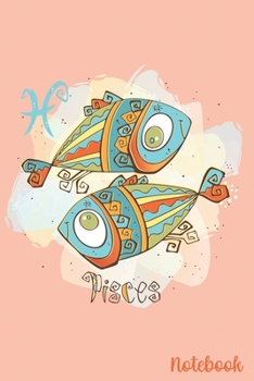 Pisces Notebook: The Fish - February 19-March 20 - Lined 6 x 9-inch size with 120 pages