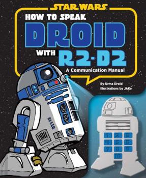 Hardcover How to Speak Droid with R2-D2: A Communication Manual Book