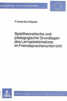 Paperback Spieltheoretische Und Paedagogische Grundlagen Des Lernspieleinsatzes Im Fremdsprachenunterricht [German] Book