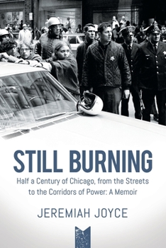 Paperback Still Burning: Half a Century of Chicago, from the Streets to the Corridors of Power: A Memoir Book