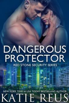 Dangerous Protector - Book #14 of the Red Stone Security