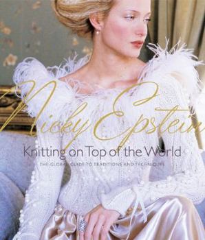 Hardcover Knitting on Top of the World: The Global Guide to Traditions, Techniques and Design Book