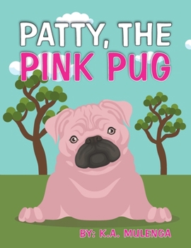 Paperback Patty the Pink Pug: An interesting, cute children's book about acceptance for kids ages 3-6,7-8 Book