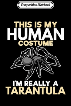 Composition Notebook: I'm Really A Tarantula Funny Gift Spider Lover Girls Kids Premium  Journal/Notebook Blank Lined Ruled 6x9 100 Pages