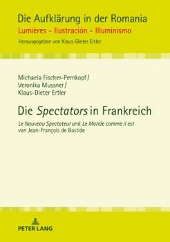 Hardcover Die Spectators in Frankreich: Le Nouveau Spectateur und Le Monde comme il est von Jean-François de Bastide [German] Book