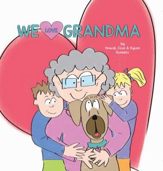 Hardcover We Love Grandma: A "Tail" of Unconditional Love. Book