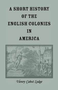 Paperback A Short History of the English Colonies in America Book