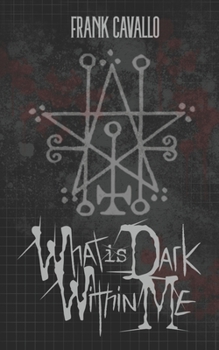 Paperback What is Dark Within Me (Frank Cavallo books) Book