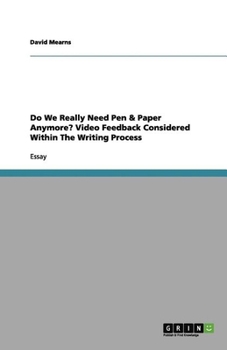 Paperback Do We Really Need Pen & Paper Anymore? Video Feedback Considered Within The Writing Process Book
