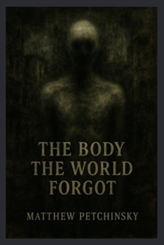 The Body the World Forgot (Apophis Cthulhu)