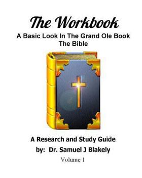 Paperback The Workbook: A Basic Look In The Grand Ole Book, The Bible Book