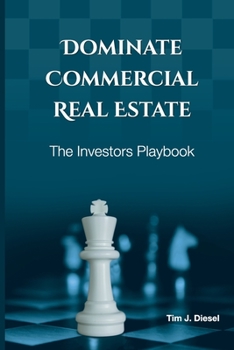 Paperback Dominate Commercial Real Estate: The Investors Playbook Book