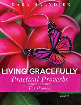 Paperback Living Gracefully: Practical Proverbs for Women Book