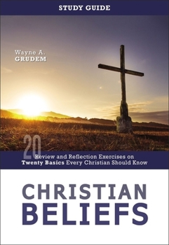 Paperback Christian Beliefs Study Guide: Review and Reflection Exercises on Twenty Basics Every Christian Should Know Book