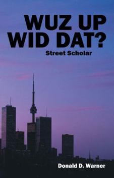 Paperback Wuz Up Wid Dat?: Street Scholar Book