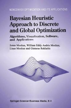 Paperback Bayesian Heuristic Approach to Discrete and Global Optimization: Algorithms, Visualization, Software, and Applications Book