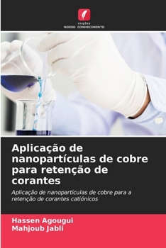 Aplicação de nanopartículas de cobre para retenção de corantes: Aplicação de nanopartículas de cobre para a retenção de corantes catiónicos