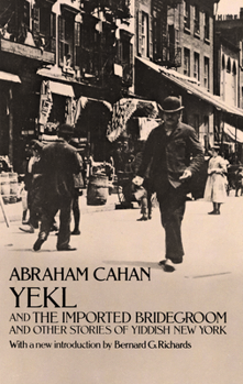 Paperback Yekl and the Imported Bridegroom and Other Stories of the New York Ghetto Book