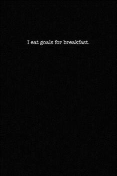 Paperback I Eat Goals For Breakfast: Dot Grid Notebook for Coworkers Book