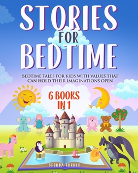 Stories for Bedtime (6 Books in 1): Bedtime tales for kids with values that can hold their imaginations open..