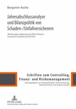 Hardcover Jahresabschlussanalyse und Bilanzpolitik von Schaden-/Unfallversicherern: Aenderungen aufgrund von IFRS 4 Phase II Insurance Contracts: ED/2010/8 [German] Book