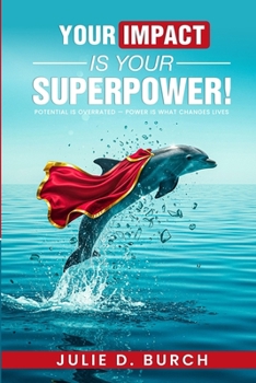 Paperback Your Impact is Your Superpower!: (No Spandex Suit Required.) Book
