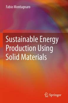 Paperback Sustainable Energy Production Using Solid Materials Book