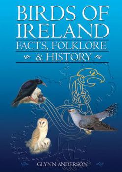 Hardcover Birds of Ireland: Facts, Folklore & History Book