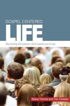 Paperback Gospel Centered Life: Becoming the Person God Wants You to Be Book