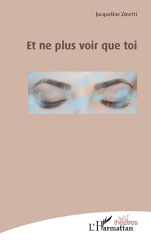 Et ne plus voir que toi (Théâtres) (French Edition)