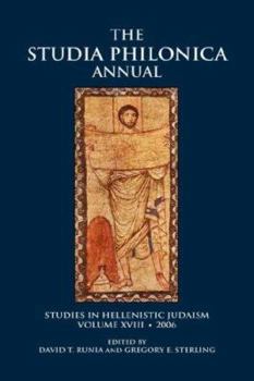 Studia Philonica Annual, XVIII, 2006 (Society of Biblical Literature) - Book #18 of the Studia Philonica Annual and Monographs