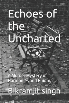 Paperback Echoes of the Uncharted: A Murder Mystery of Harmonies and Enigma Book