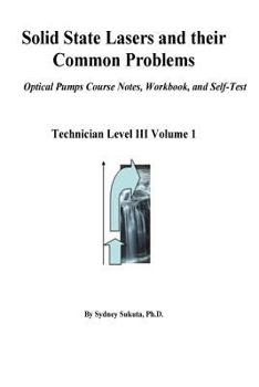 Paperback Solid State Lasers and their Common Problems: Optical Pumps Course Notes, Workbook and Self-Test Book