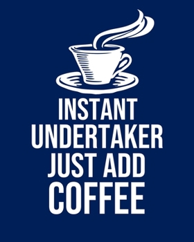 Instant Undertaker Just Add Coffee: Calendar 2020, Monthly & Weekly Planner Jan. - Dec. 2020