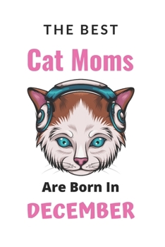 Paperback The Best Cat Moms are Born in December Book