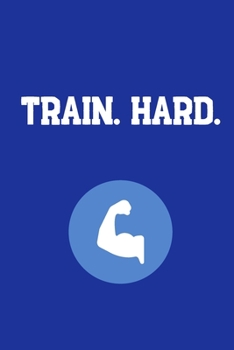 Paperback Train. Hard.: Your Daily Workout and Exercise Journal (gym planner, fitness planner) Book