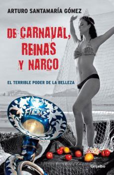 Paperback De carnaval, reinas y narco / On Carnaval, Beauty Queens, and Drug Trafficking (Spanish Edition) [Spanish] Book