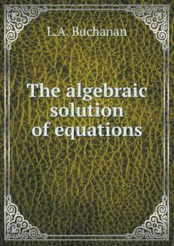 Paperback The algebraic solution of equations Book