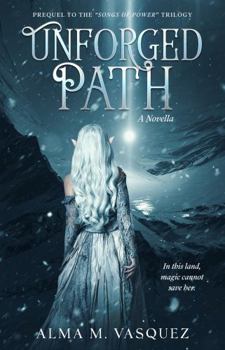 Paperback Unforged Path: A Novella (Songs of Power) Book
