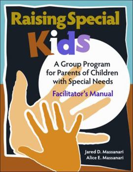 Hardcover Raising Special Kids: A Group Program for Parents of Children with Special Needs: Facilitator's Manual Book