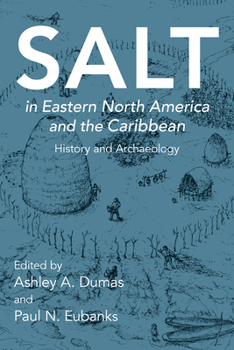 Salt in Eastern North America and the Caribbean: History and Archaeology - Book  of the Archaeology of Food