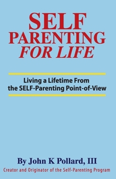 Paperback SELF-Parenting For Life: Living A Lifetime from the SELF-Parenting Point of View Book