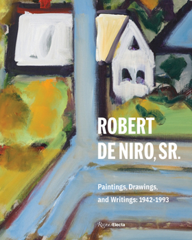 Hardcover Robert de Niro, Sr.: Paintings, Drawings, and Writings: 1942-1993 Book