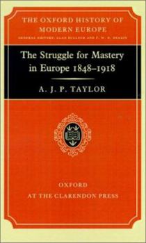 The Struggle for Mastery in Europe, 1848-1918 - Book  of the Oxford History of Modern Europe