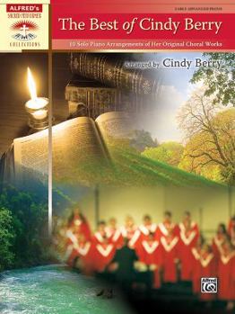 Paperback The Best of Cindy Berry: 10 Solo Piano Arrangements of Her Original Choral Works Book